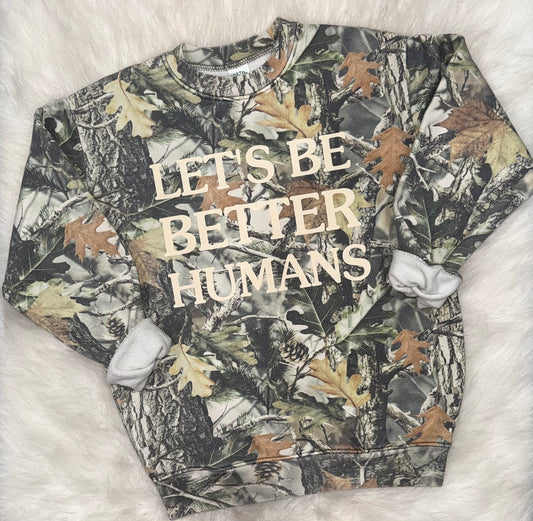 Let’s Be Better Humans Inspirational Camo Sweatshirt