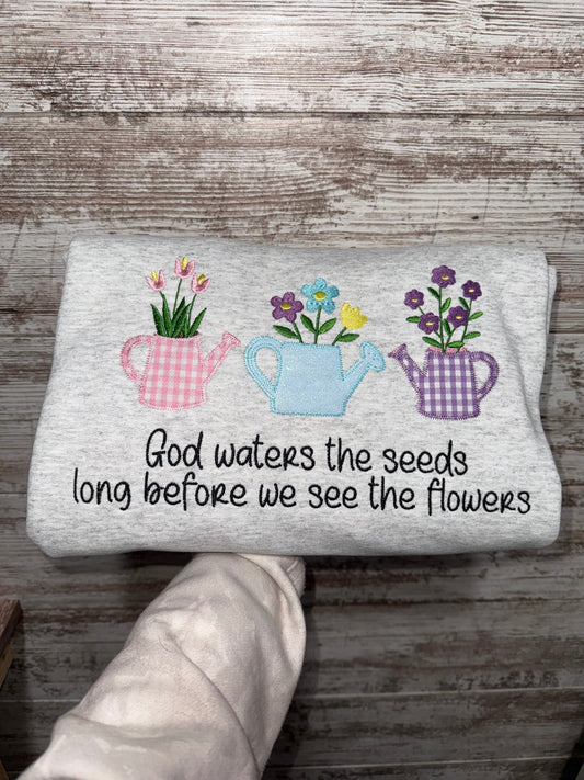 God Waters The Seeds Sweatshirt 💐