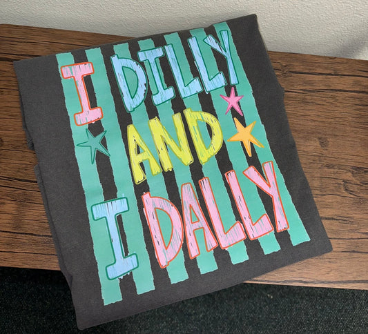 Dilly Dally T-Shirt